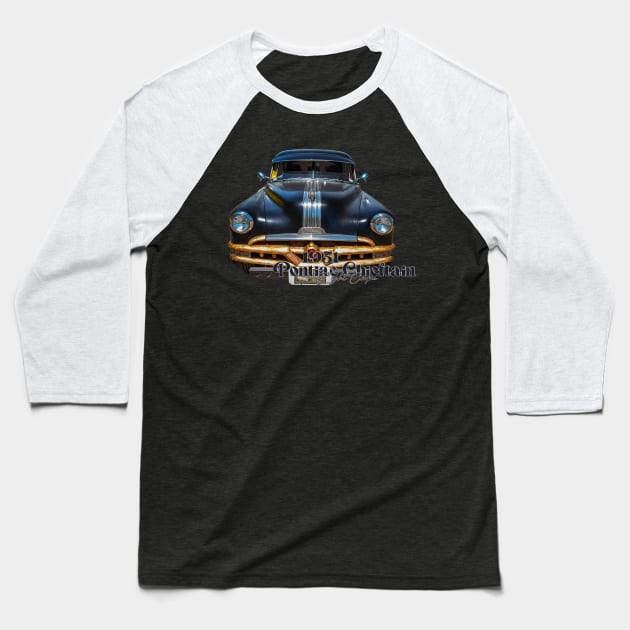 1951 Pontiac Chieftain Eight Coupe Baseball T-Shirt by Gestalt Imagery